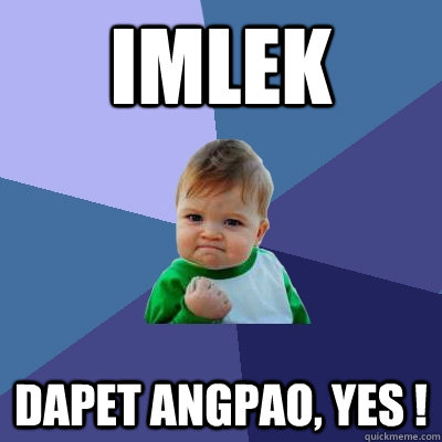 IMLEK DAPET ANGPAO, YES !  Success Kid