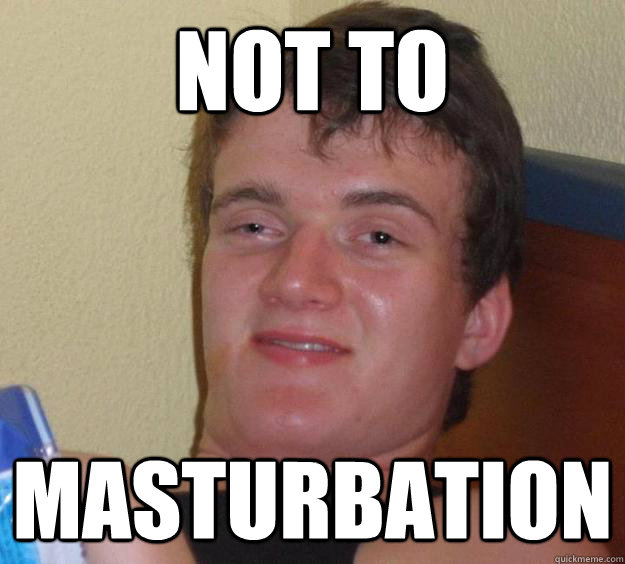 Not To Masturbation  10 Guy