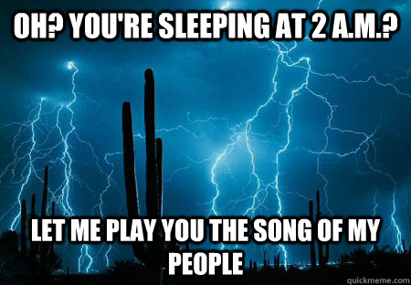 Oh? you're sleeping at 2 A.m.? Let me play you the song of my people - Oh? you're sleeping at 2 A.m.? Let me play you the song of my people  Misc