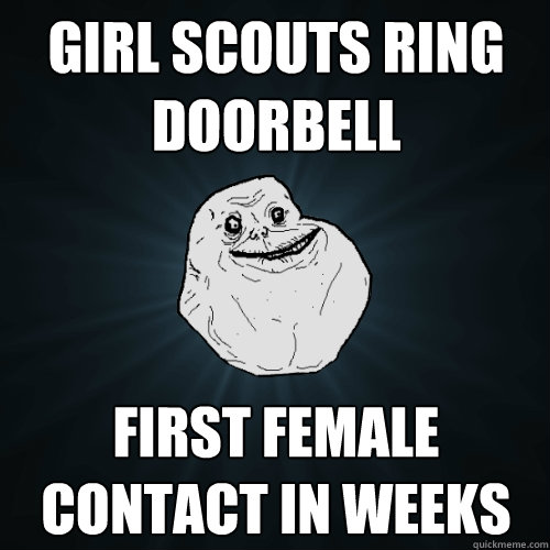 Girl Scouts ring doorbell first female contact in weeks  Forever Alone