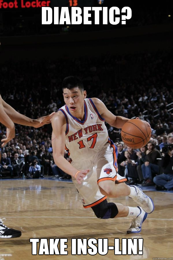 Diabetic? Take insu-LIN!  Jeremy Lin