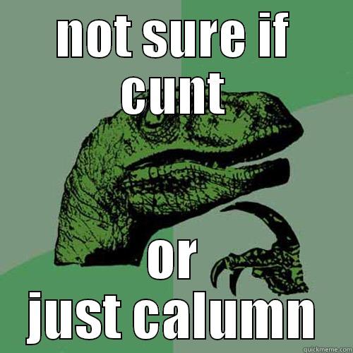 NOT SURE IF CUNT OR JUST CALUMN Philosoraptor