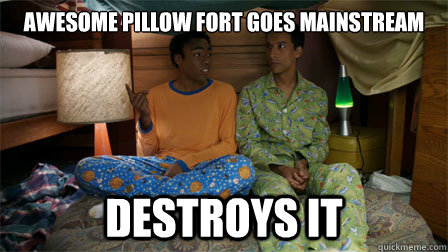 Awesome Pillow fort goes mainstream Destroys it - Awesome Pillow fort goes mainstream Destroys it  Hipster Troy and Hipster Abed