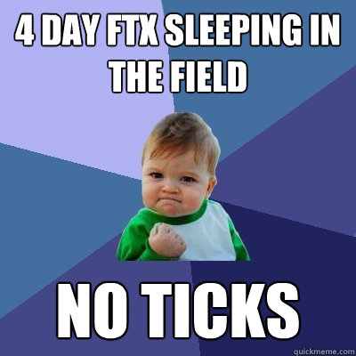 4 DAY FTX sleeping in the field  NO TICKS  Success Kid