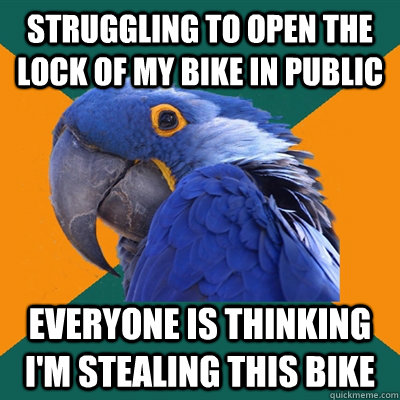 Struggling to open the lock of my bike in public everyone is thinking i'm stealing this bike - Struggling to open the lock of my bike in public everyone is thinking i'm stealing this bike  Paranoid Parrot