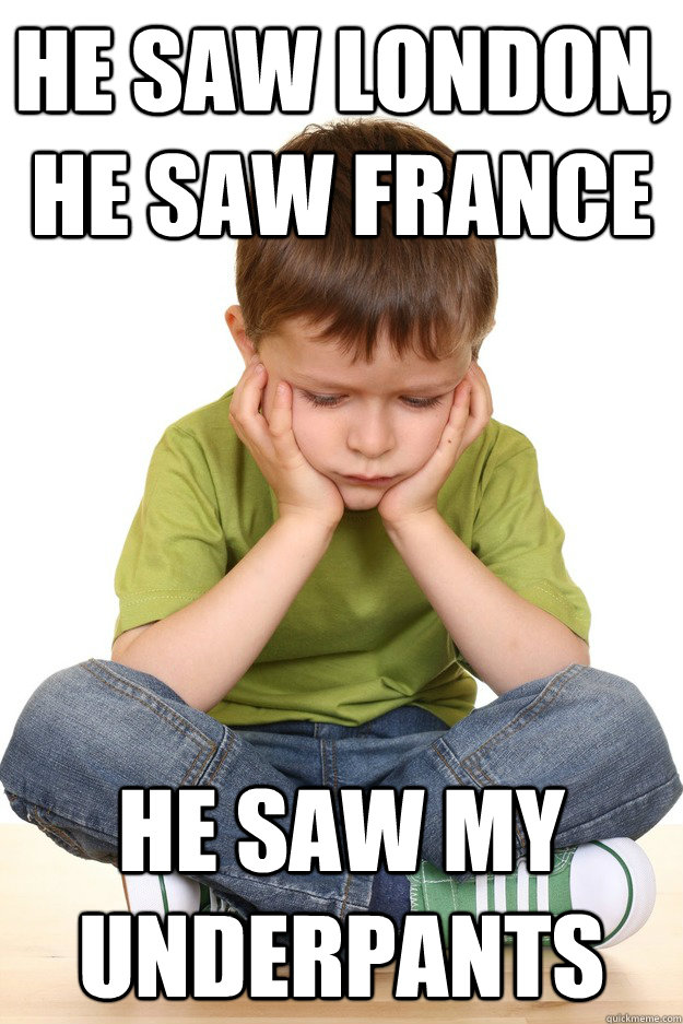 he saw london, he saw france he saw my underpants  First grade problems