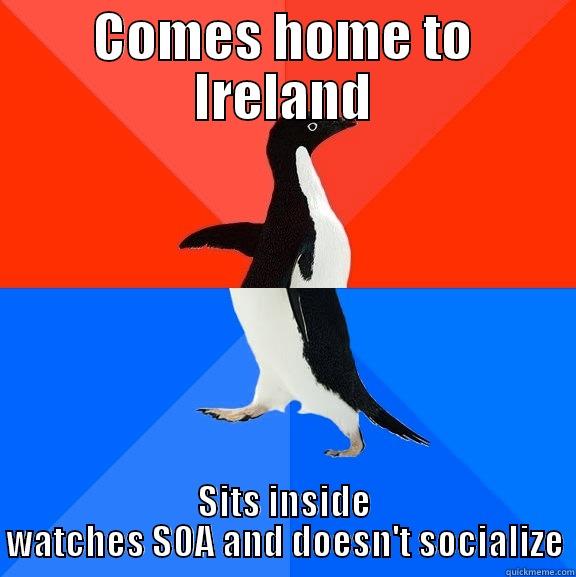 creative title - COMES HOME TO IRELAND SITS INSIDE WATCHES SOA AND DOESN'T SOCIALIZE Socially Awesome Awkward Penguin