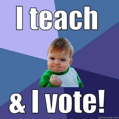 I TEACH & I VOTE! Success Kid