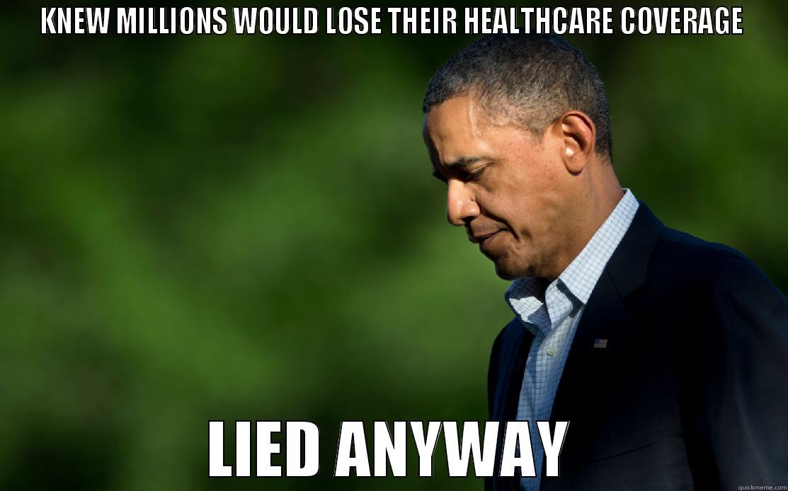 KNEW MILLIONS WOULD LOSE THEIR HEALTHCARE COVERAGE LIED ANYWAY Misc