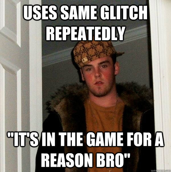 uses same glitch repeatedly  