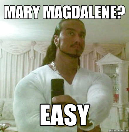 Mary magdalene? easy  Guido Jesus