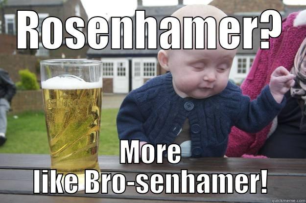 Happy Birthday - ROSENHAMER? MORE LIKE BRO-SENHAMER! drunk baby