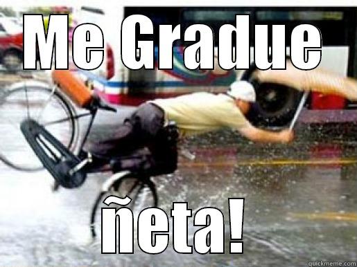 ME GRADUE ÑETA! Misc