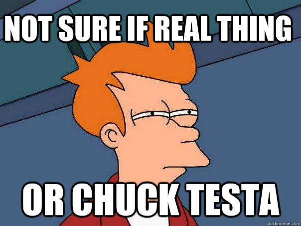 Not sure if real thing Or chuck testa  Futurama Fry