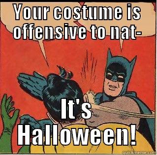 Offensive Halloween - YOUR COSTUME IS OFFENSIVE TO NAT- IT'S HALLOWEEN! Slappin Batman