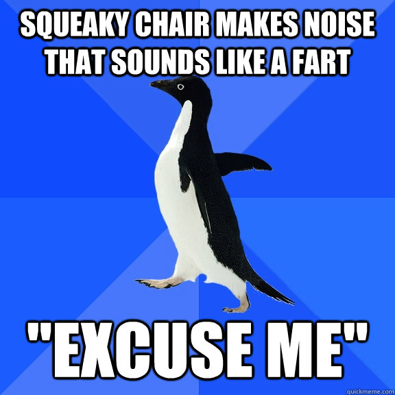 Squeaky chair makes noise that sounds like a fart 