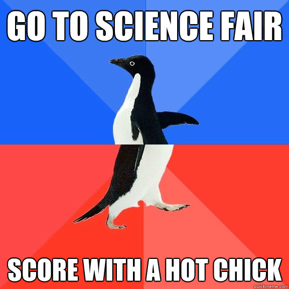 go to science fair score with a hot chick  Socially Awkward Awesome Penguin