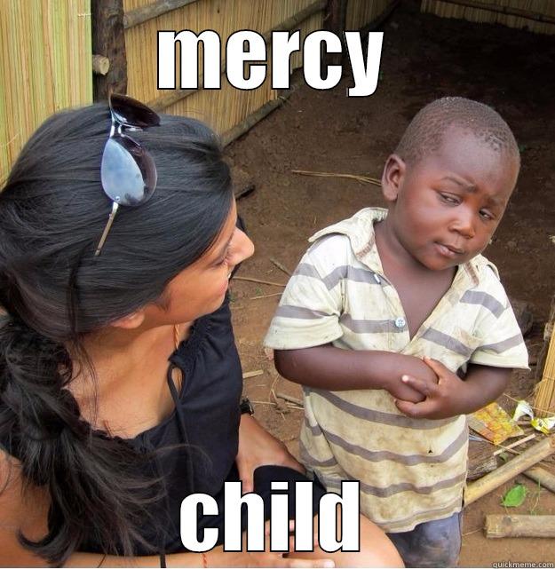 MERCY CHILD Skeptical Third World Kid