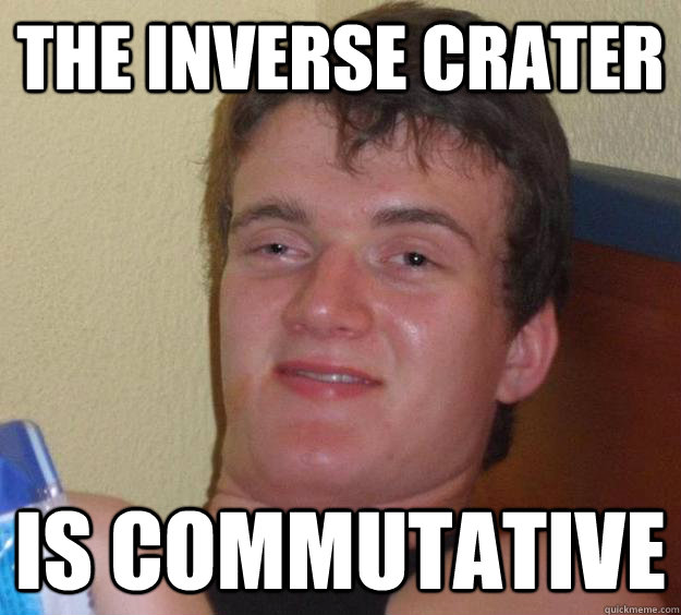 the inverse crater is Commutative  - the inverse crater is Commutative   10 Guy