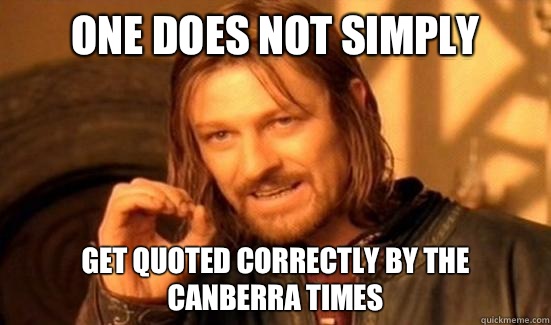 One Does Not Simply Get Quoted Correctly By The Canberra Times  Boromir