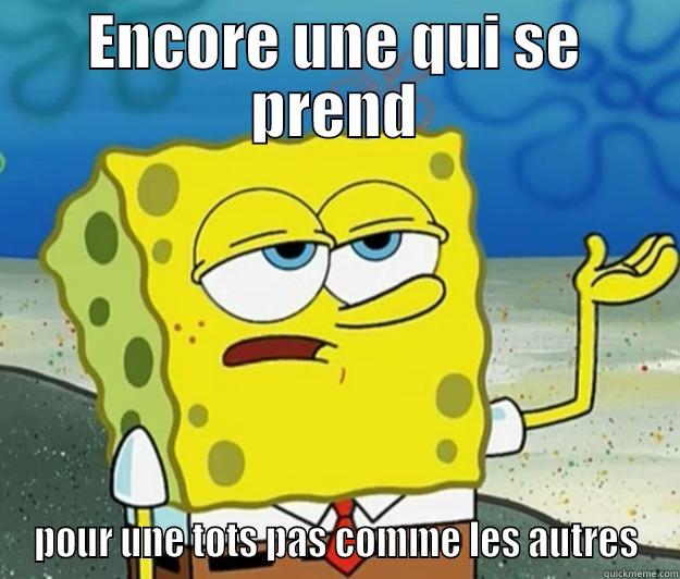 ENCORE UNE QUI SE PREND POUR UNE TOTS PAS COMME LES AUTRES Tough Spongebob