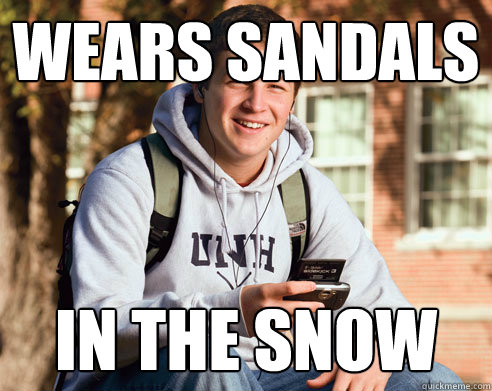 Wears sandals in the snow - Wears sandals in the snow  College Freshman