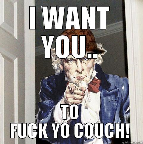 I WANT YOU.. TO FUCK YO COUCH! Scumbag Uncle Sam