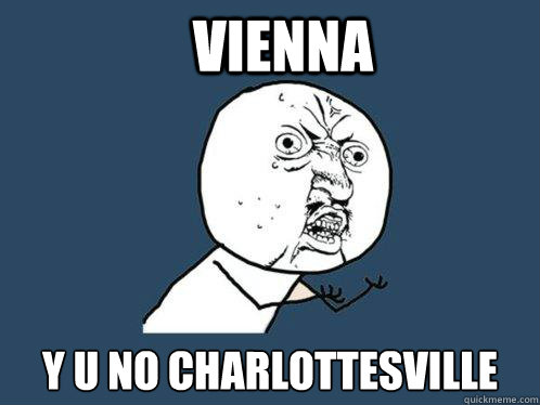 vienna y u no charlottesville  Y U No