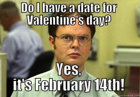 Valentine's date - DO I HAVE A DATE FOR VALENTINE'S DAY? YES, IT'S FEBRUARY 14TH! Schrute