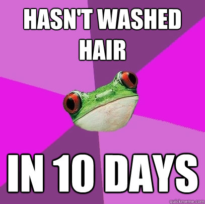 Hasn't washed hair In 10 days  Foul Bachelorette Frog