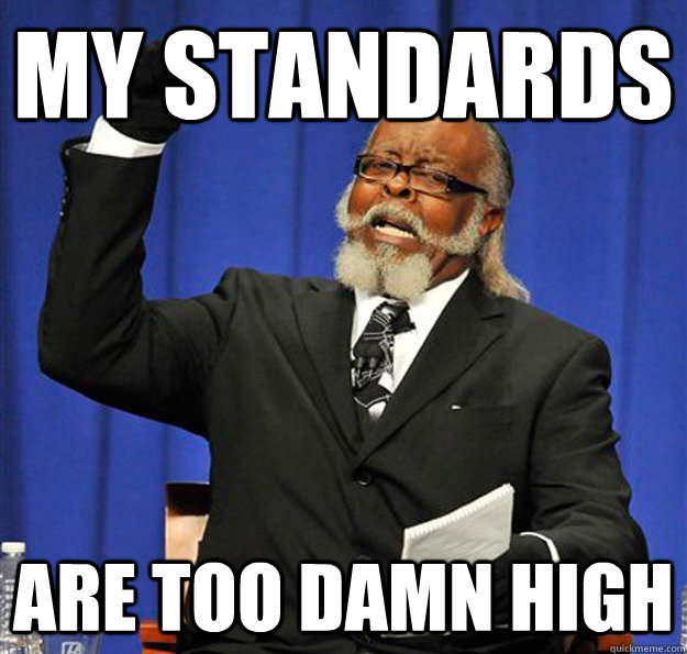 My Standards Are too damn high - My Standards Are too damn high  Jimmy McMillan