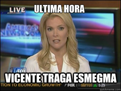 Ultima hora Vicente traga esmegma - Ultima hora Vicente traga esmegma  Megyn Kelly