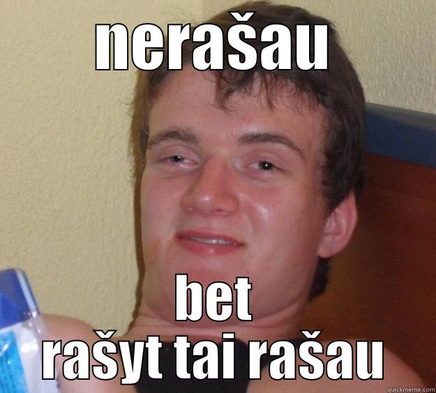 NERAŠAU BET RAŠYT TAI RAŠAU 10 Guy