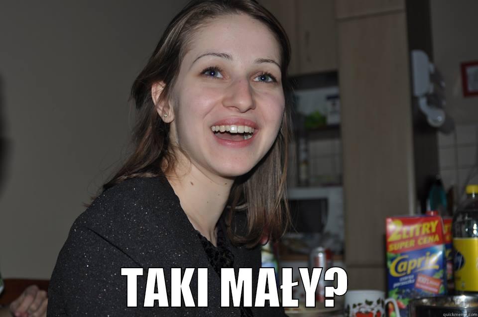  TAKI MAŁY? Misc