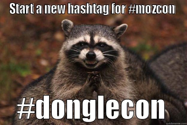 START A NEW HASHTAG FOR #MOZCON #DONGLECON Evil Plotting Raccoon