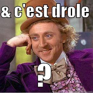 c'est rigolo hein ? - & C'EST DROLE  ? Condescending Wonka