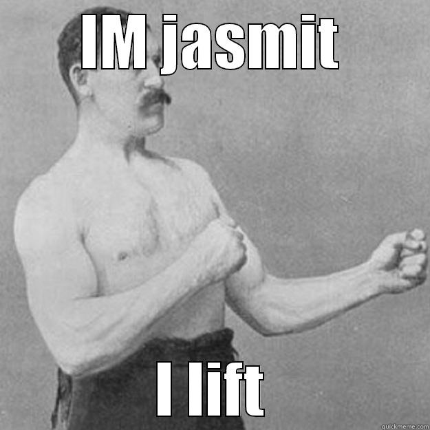 IM JASMIT I LIFT overly manly man