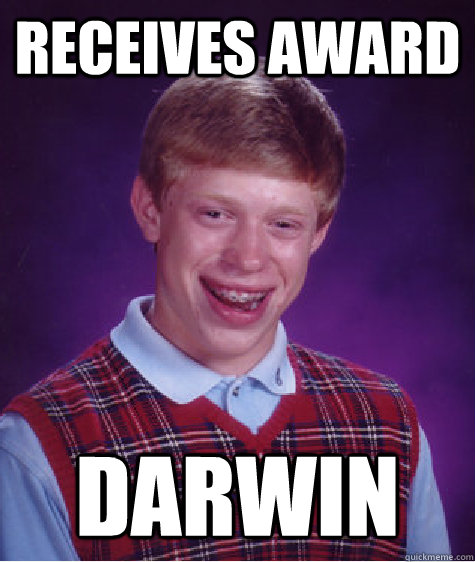 Receives award Darwin  Bad Luck Brian