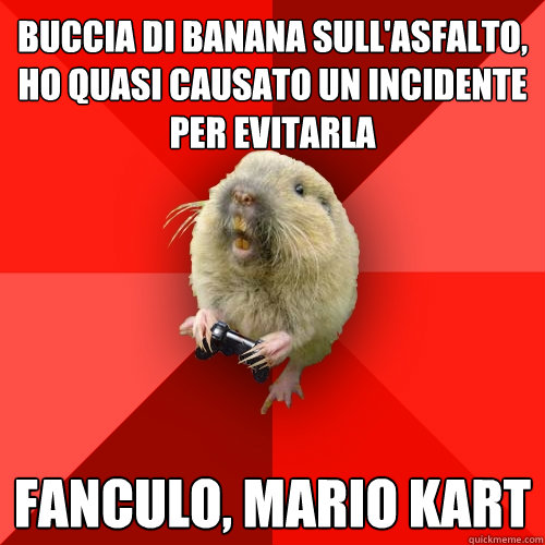 buccia di banana sull'asfalto, ho quasi causato un incidente per evitarla fanculo, mario kart  Gaming Gopher