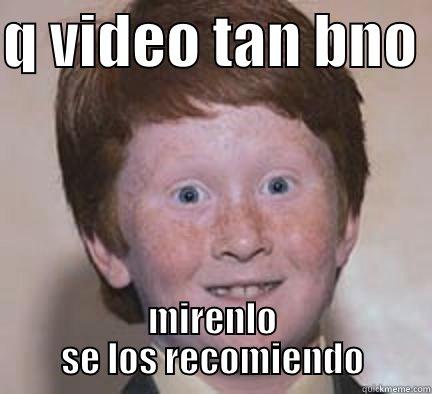 xd xd  - Q VIDEO TAN BNO  MIRENLO SE LOS RECOMIENDO Over Confident Ginger