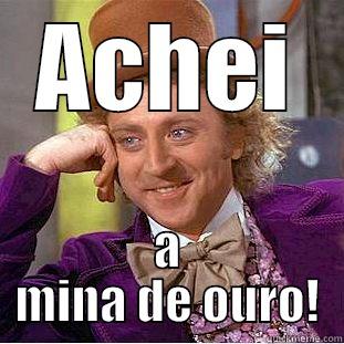 ACHEI A MINA DE OURO! Condescending Wonka