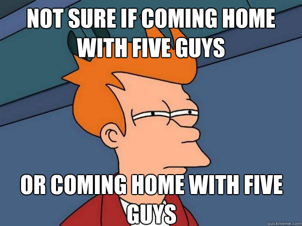 Not sure if coming home with five guys or coming home with five guys   Futurama Fry