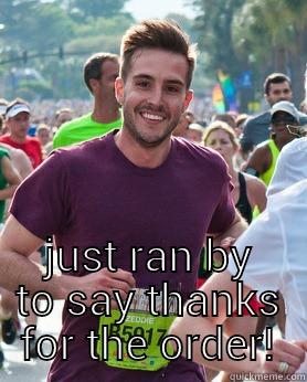  JUST RAN BY TO SAY THANKS FOR THE ORDER! Ridiculously photogenic guy