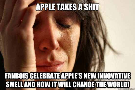 Apple Takes a Shit Fanbois celebrate Apple's new innovative smell and how it will change the world!  First World Problems