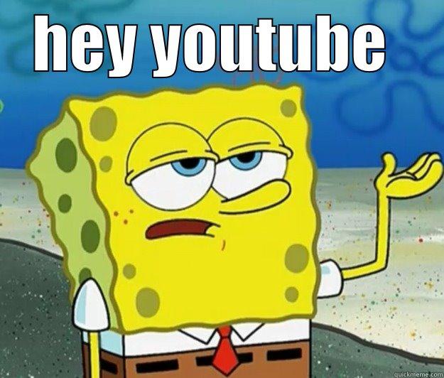 hey youtube - HEY YOUTUBE   Tough Spongebob