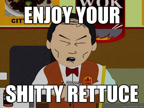 Enjoy your shitty rettuce  South Park City Wok