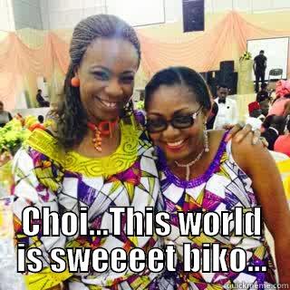  CHOI...THIS WORLD IS SWEEEET BIKO... Misc