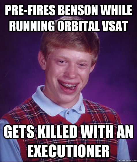 Pre-fires benson while running orbital vsat gets killed with an executioner - Pre-fires benson while running orbital vsat gets killed with an executioner  Bad Luck Brian