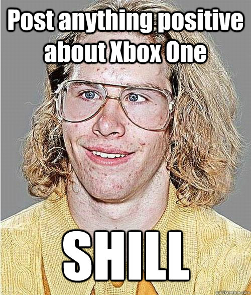 Post anything positive about Xbox One SHILL - Post anything positive about Xbox One SHILL  NeoGAF Asshole