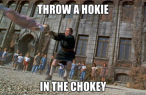 Throw a hokie in the chokey - Throw a hokie in the chokey  Tangy Trunchball